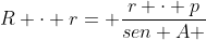 R cdot r= frac{r cdot p}{sen A + sen B + sen C}