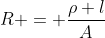 R = frac{
ho l}{A}