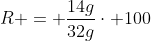 R = frac{14g}{32g}cdot 100