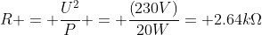 Formel: R = \frac{U^2}{P} = \frac{\left(230V\right)}{20W}= 2.64k\Omega