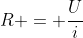 R = frac{U}{i}