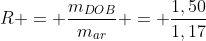 R = frac{m_{DOB}}{m_{ar}} = frac{1,50}{1,17}