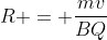 R = frac{mv}{BQ}