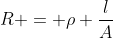 R = 
ho frac{l}{A}