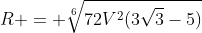 R = sqrt[6]{72V^{2}(3sqrt{3}-5)}