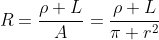 R=frac{ho L}{A}=frac{ho L}{pi r^2}
