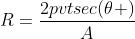 R=frac{2pvtsec(	heta )}{A}