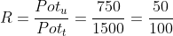 R=frac{Pot_{u}}{Pot_{t}}=frac{750}{1500}=frac{50}{100}