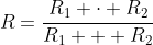 Formel: R=\frac{R_1 \cdot R_2}{R_1 + R_2}