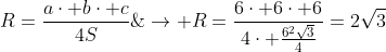 R=frac{acdot bcdot c}{4S};;;;;;
ightarrow R=frac{6cdot 6cdot 6}{4cdot frac{6^2sqrt{3}}{4}}=2sqrt{3};	extrm{cm}