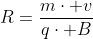 R=frac{mcdot v}{qcdot B}
