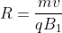 R=frac{mv}{qB_1}