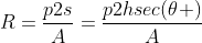 R=frac{p2s}{A}=frac{p2hsec(	heta )}{A}