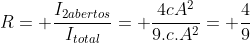 R= frac{I_{2abertos}}{I_{total}}= frac{4cA^2}{9.c.A^2}= frac{4}{9}