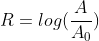 R=log(frac{A}{A_{0}})