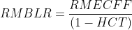 RMBLR=\frac{RMECFF}{\left ( 1-HCT \right )}