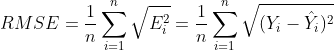 RMSE=\frac{1}{n}\sum_{i=1}^{n}\sqrt{E_{i}^{2}}=\frac{1}{n}\sum_{i=1}^{n}\sqrt{(Y_{i}-\hat{Y}_{i})^{2}}