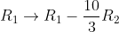 R_{1} \rightarrow R_{1}-\frac{10}{3} R_{2}