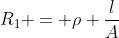 R_{1} = ho frac{l}{A}