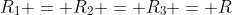 R_{1} = R_{2} = R_{3} = R