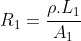 R_{1}=frac{ho.L_{1}}{A_{1}}