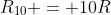 R_{10} = 10R