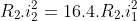 R_{2}.i_{2}^{2}=16.4.R_{2}.i_{1}^{2}