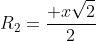 R_{2}=frac{ xsqrt{2}}{2}