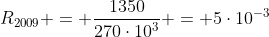 R_{2009} = frac{1350}{270cdot10^3} = 5cdot10^{-3}