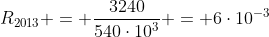 R_{2013} = frac{3240}{540cdot10^3} = 6cdot10^{-3}