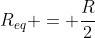 R_{eq} = frac{R}{2}