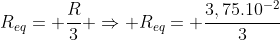 R_{eq}= frac{R}{3} Rightarrow R_{eq}= frac{3,75.10^{-2}}{3}