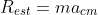 R_{est}=ma_{cm}