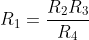 R_1=\frac{R_2R_3}{R_4}