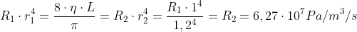 R_1\cdot r_1^4=\frac{8\cdot \eta \cdot L}{\pi}=R_2\cdot r_2^4=\frac{R_1\cdot 1^4}{1,2^4}=R_2=6,27\cdot 10^7 Pa/m^3/s