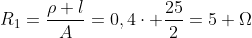 R_1=frac{ho l}{A}=0,4cdot frac{25}{2}=5 Omega