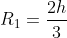 R_1=frac{2h}{3}