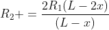 R_2 =frac{2R_1(L-2x)}{(L-x)}