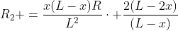 R_2 =frac{x(L-x)R}{L^2}cdot frac{2(L-2x)}{(L-x)}