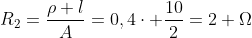 R_2=frac{ho l}{A}=0,4cdot frac{10}{2}=2 Omega