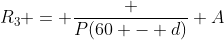 R_3 = frac {P(60 - d)} {A}