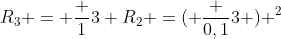 R_3 = frac 13 R_2 =( frac {0,1}{3} ) ^2