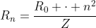 R_n=frac{R_0 cdot n^2}{Z}