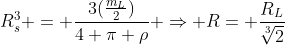 R_s^3 = frac{3(frac{m_L}{2})}{4 pi ho} Rightarrow R= frac{R_L}{sqrt[3]{2}}