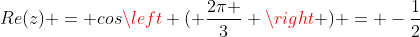 Re(z) = cosleft ( frac{2pi }{3} ight ) = -frac{1}{2}