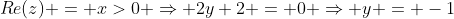 Re(z) = x>0 Rightarrow 2y+2 = 0 Rightarrow y = -1