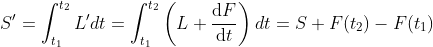 S'=int_{t_1}^{t_2} L' dt=int_{t_1}^{t_2} left (L+rac{mathrm{d} F}{mathrm{d} t} ight ) dt=S+F(t_2)-F(t_1)