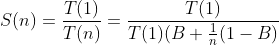 S(n)=\frac{T(1)}{T(n)}=\frac{T(1)}{T(1)(B+\frac{1}{n}(1-B)}