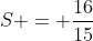 S = frac{16}{15}