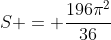 S = frac{196pi^2}{36}